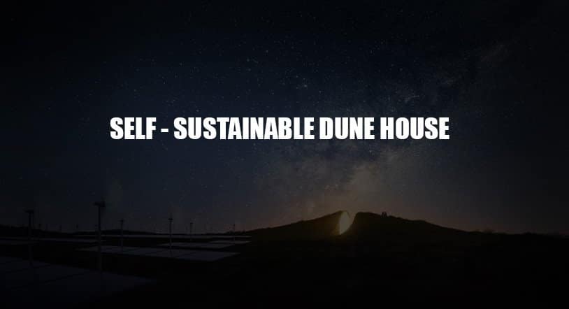 Self- Sustainable Dune House