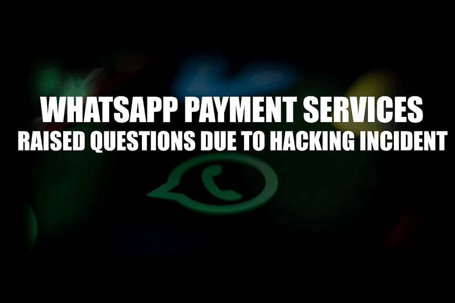 WhatsApp Payment Services: Raised Questions due to Hacking Incident