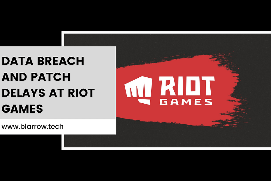 Data Breach and Patch Delays at Riot Games